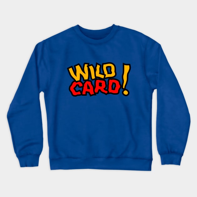 Wild Card! Crewneck Sweatshirt by pacdude